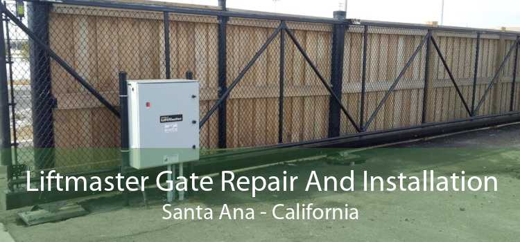 Liftmaster Gate Repair And Installation Santa Ana - California