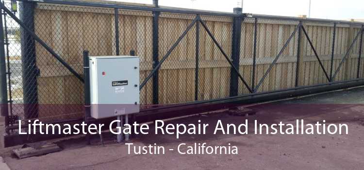 Liftmaster Gate Repair And Installation Tustin - California
